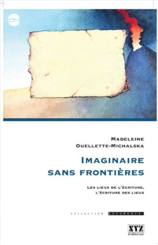 Imaginaire sans frontières : lieux de l'écriture, l'écriture des lieux