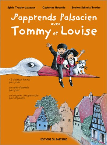 J'apprends l'alsacien avec Tommy et Louise. Ich lehr elsassich mit'm Tommy un mit'm Louise