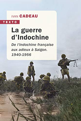 La guerre d'Indochine : de l'Indochine française aux adieux à Saigon, 1940-1956