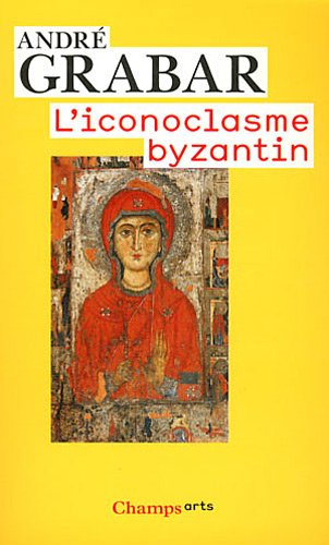 L'iconoclasme byzantin : le dossier archéologique