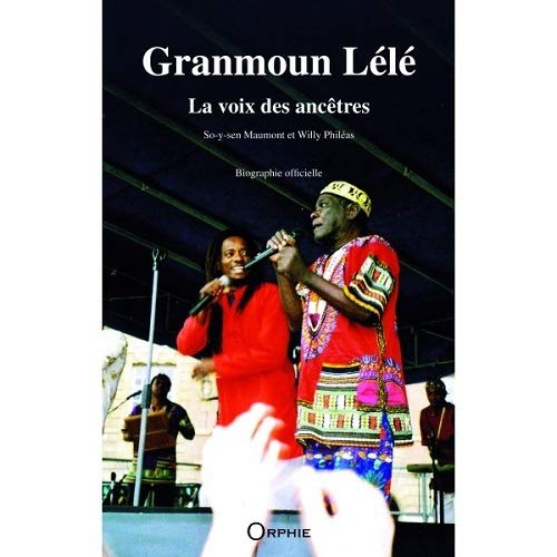 Granmoun Lélé : la voix des ancêtres : biographie officielle