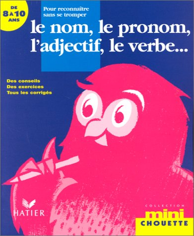 pour reconnaître sans se tromper le nom, le pronom, l'adjectif, le verbe...8-10 ans