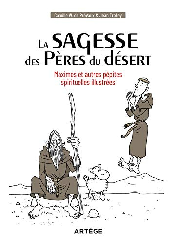 La sagesse des Pères du désert : maximes et autres pépites spirituelles illustrées