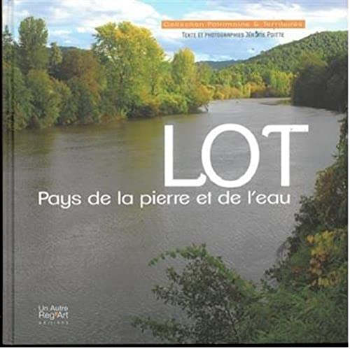 Lot : pays de la pierre et de l'eau