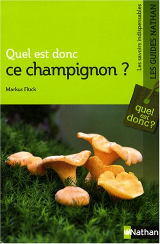 Quel est donc ce champignon ? : plusieurs photos par espèce pour une identification sûre et définiti