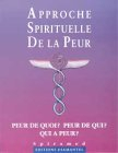 Approche spirituelle de la peur : peur de quoi, peur de qui, qui a peur ?