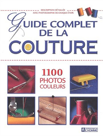 Guide complet de la couture : 1100 photos couleurs