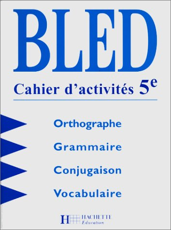 Bled, cahier d'activités 5e : orthographe, conjugaison, grammaire, vocabulaire