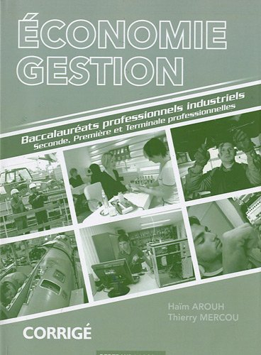 Economie, gestion, 2de, 1re et terminale professionnelles : baccalauréats professionnels industriels
