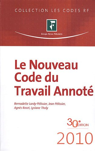 Le nouveau code du travail annoté : 2010