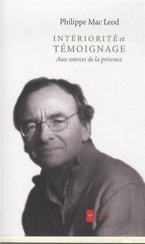 intériorité et témoignage : aux sources de la présence