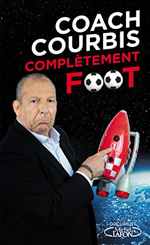 Coach Courbis : complétement foot
