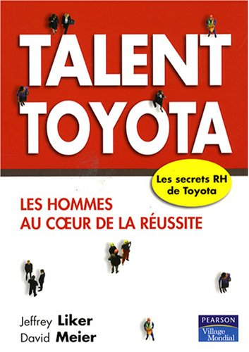 Talent Toyota : les hommes au coeur de la réussite, les secrets RH de Toyota
