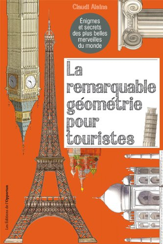 La remarquable géométrie pour touristes : énigmes et secrets des plus belles merveilles du monde