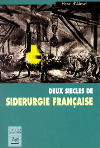 Deux siècles de sidérurgie française : de 1003 entreprises à la dernière