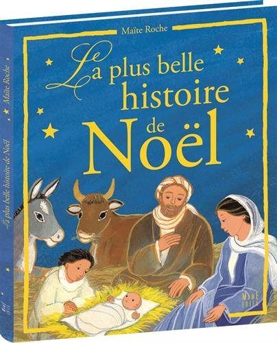 La plus belle histoire de Noël : d'après les évangiles de saint Luc et de saint Matthieu