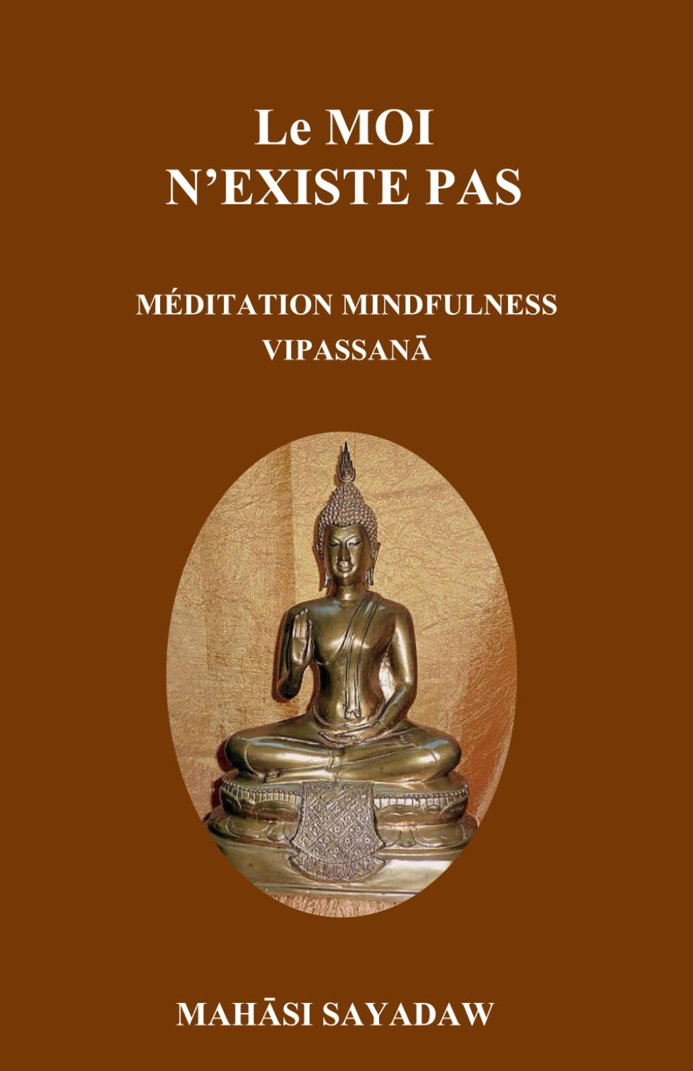Le moi n'existe pas: Méditation Mindfulness Vipassanā