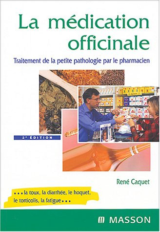 La médication officinale : traitement de la petite pathologie par le pharmacien : la toux, la diarrh