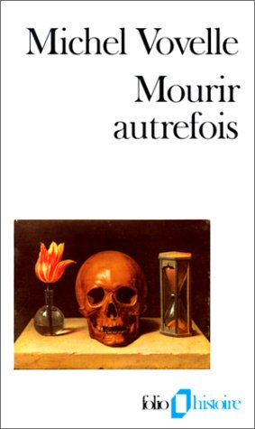 Mourir autrefois : attitudes collectives devant la mort aux XVIIe et XVIIIe siècles