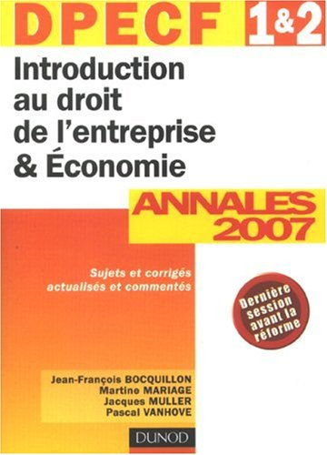 Introduction au droit de l'entreprise et économie, DPECF 1 et 2 : annales 2007, corrigés commentés