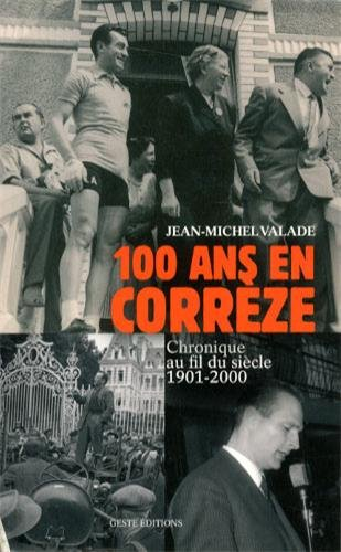 100 ans en Corrèze : chronique au fil du siècle, 1901-2000