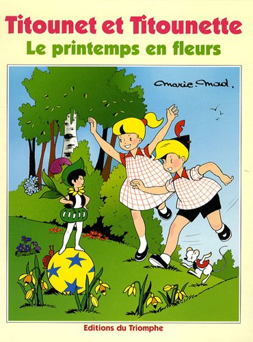 Titounet et Titounette. Vol. 15. Le printemps en fleurs