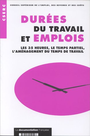 Durées du travail et emplois : les 35 heures, le temps partiel, l'aménagement du temps de travail