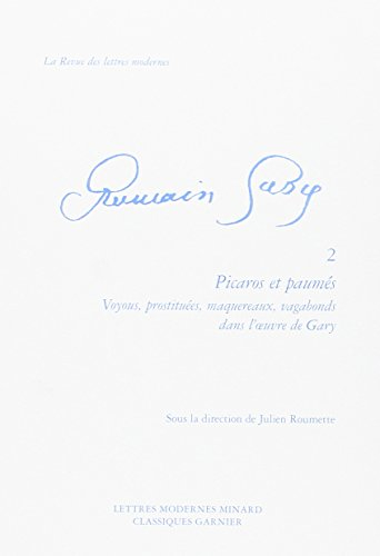 Romain Gary. Vol. 2. Picaros et paumés : voyous, prostituées, maquereaux, vagabonds dans l'oeuvre de