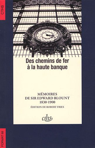 Des chemins de fer à la haute banque : mémoires de sir Edward Blount : 1830-1900
