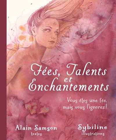 Fées, talents et enchantements : vous êtes une fée, mais vous l'ignorez!