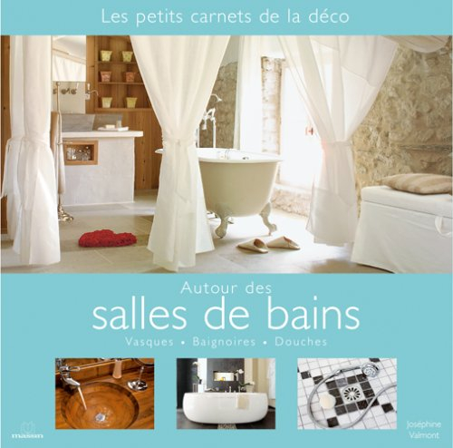 Autour des salles de bains : vasques, baignoires, douches