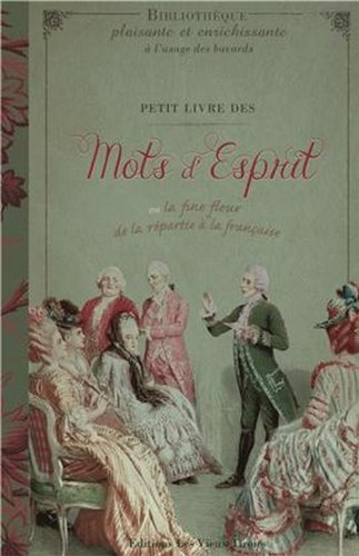 petit livre des mots d'esprit ou la fine fleur de la repartie à la française