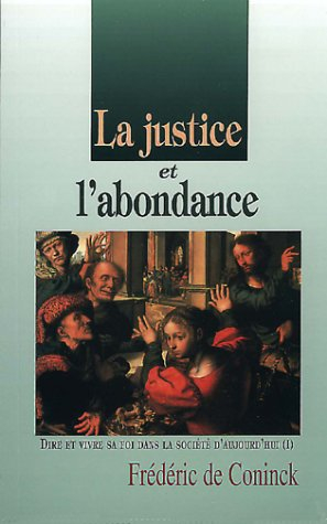 la justice et l'abondance. volume 1. dire et vivre sa foi dans la société d'aujourd'hui (i)