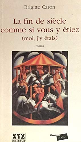 La fin de siècle comme si vous y étiez (moi, j'y étais)