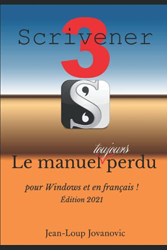 Maîtriser Scrivener 3 pour Windows: Le guide francophone
