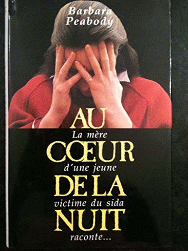 au coeur de la nuit - la mère d'une jeune victime du sida raconte...
