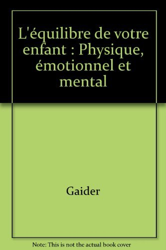 L'Equilibre de votre enfant : physique, émotionnel et mental