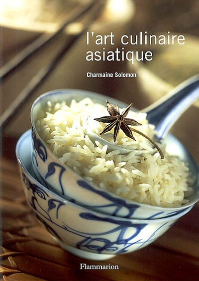L'art culinaire asiatique : Inde, Pakistan, Sri Lanka, Indonésie, Malaisie, Singapour, Birmanie, Tha