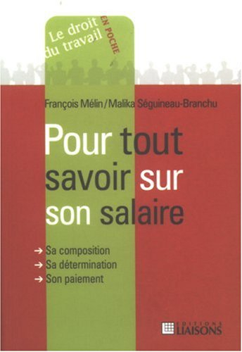 Pour tout savoir sur son salaire : sa composition, sa détermination, son paiement