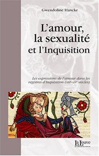 L'amour, la sexualité et l'Inquisition : les expressions de l'amour dans les registres d'Inquisition