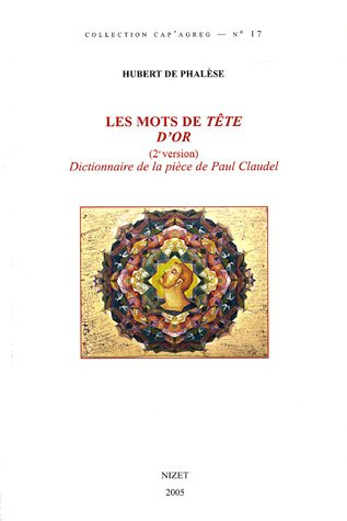 Les mots de Tête d'or : (2e version) dictionnaire de la pièce de Claudel