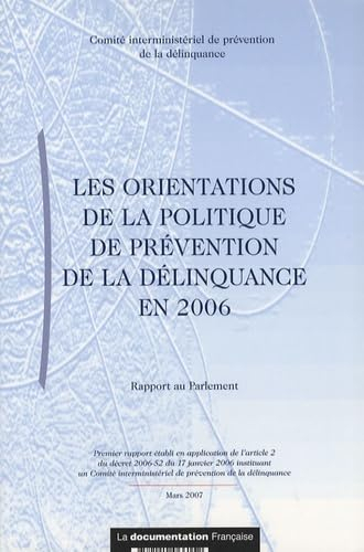 Les orientations de la politique de prévention de la délinquance en 2006 : rapport au Parlement