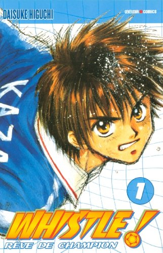 Whistle ! : rêve de champion. Vol. 1