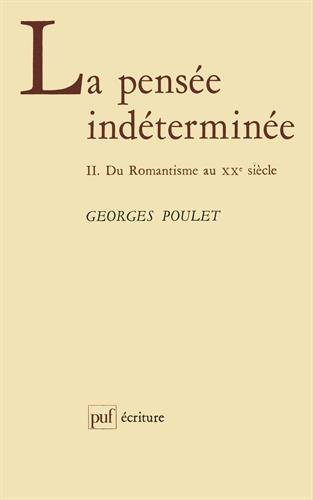 La Pensée indéterminée. Vol. 2. Du romantisme au XXe siècle