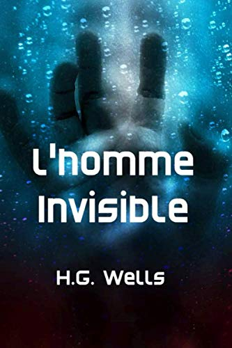L’Homme invisible: Un conte fantastique de science-fiction, de terreur et de suspense
