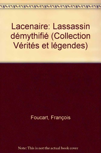 Lacenaire : l'assassin démythifié