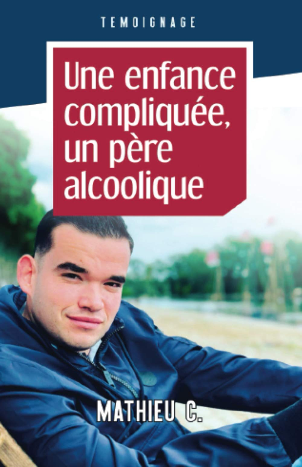 Une enfance compliquée, un père alcoolique