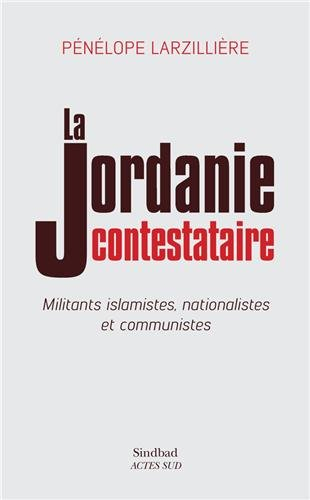 La Jordanie contestataire : militants islamistes, nationalistes et communistes