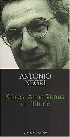 Kairos, Alma Venus, multitude : neuf leçons en forme d'exercices