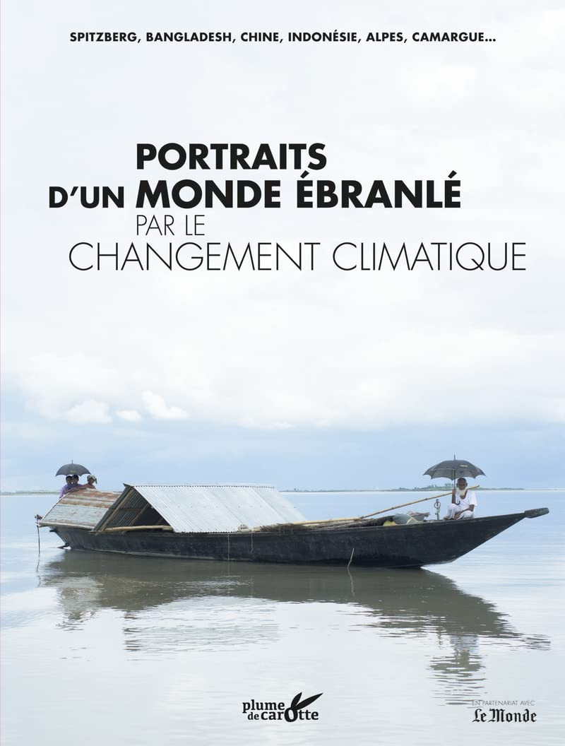 Portraits d'un monde ébranlé par le changement climatique : Spitzberg, Bangladesh, Chine, Indonésie,